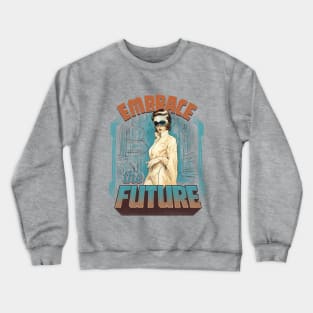 Embrace the Future Crewneck Sweatshirt